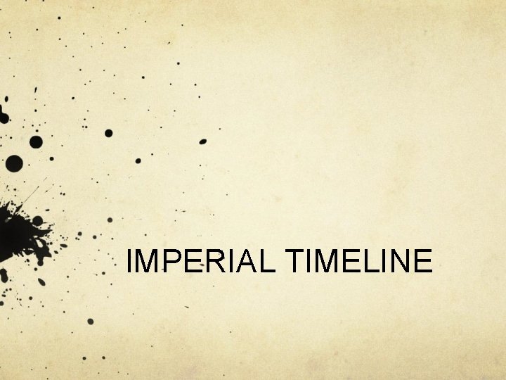 IMPERIAL TIMELINE 