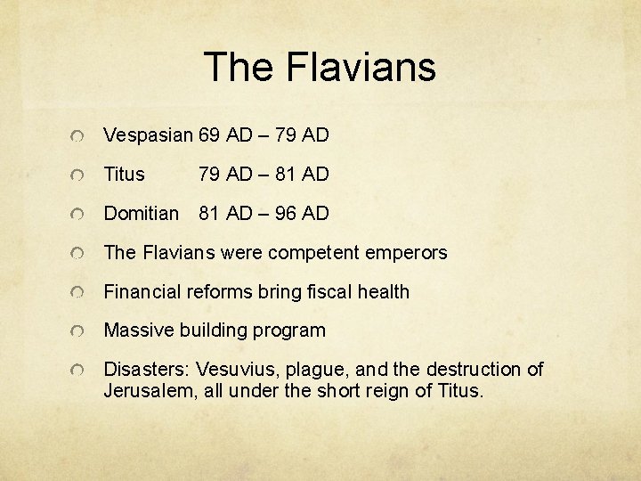 The Flavians Vespasian 69 AD – 79 AD Titus 79 AD – 81 AD