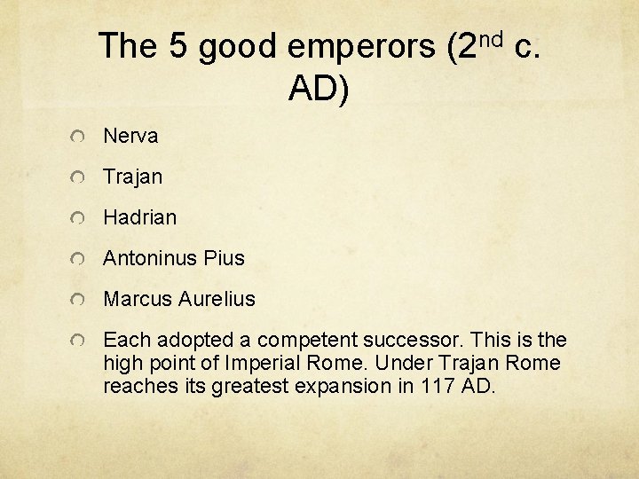 The 5 good emperors (2 nd c. AD) Nerva Trajan Hadrian Antoninus Pius Marcus