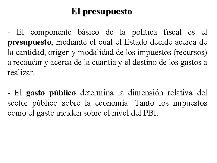 El presupuesto - El componente básico de la política fiscal es el presupuesto, mediante