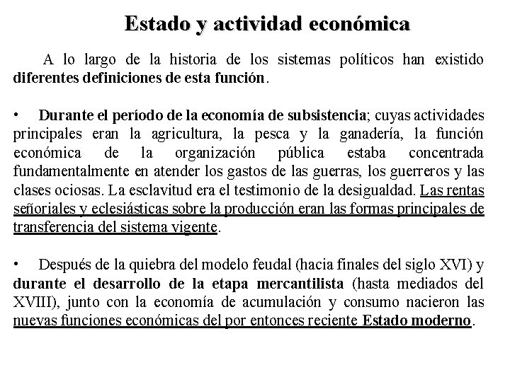 Estado y actividad económica A lo largo de la historia de los sistemas políticos