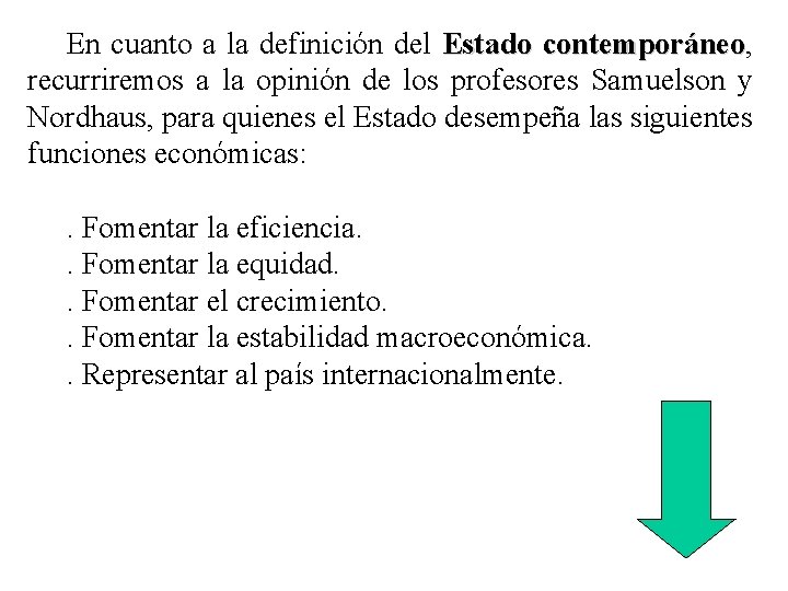 En cuanto a la definición del Estado contemporáneo, contemporáneo recurriremos a la opinión de