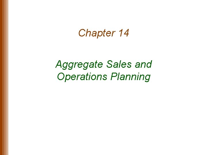 Chapter 14 Aggregate Sales and Operations Planning 