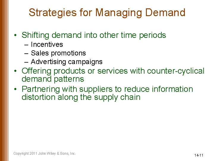 Strategies for Managing Demand • Shifting demand into other time periods – Incentives –