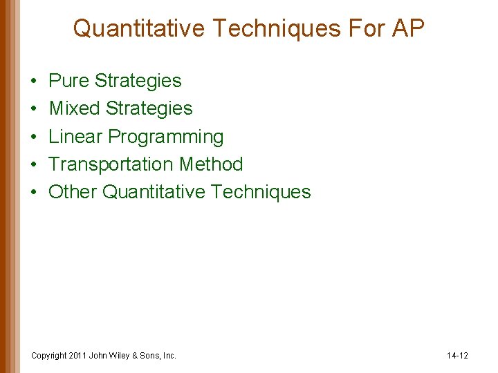 Quantitative Techniques For AP • • • Pure Strategies Mixed Strategies Linear Programming Transportation