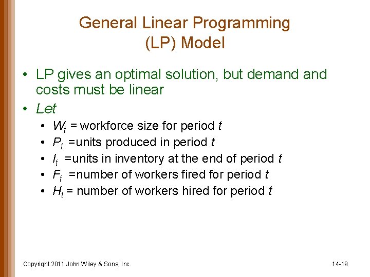 General Linear Programming (LP) Model • LP gives an optimal solution, but demand costs