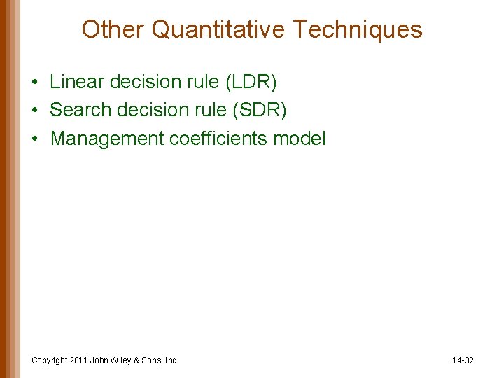 Other Quantitative Techniques • Linear decision rule (LDR) • Search decision rule (SDR) •