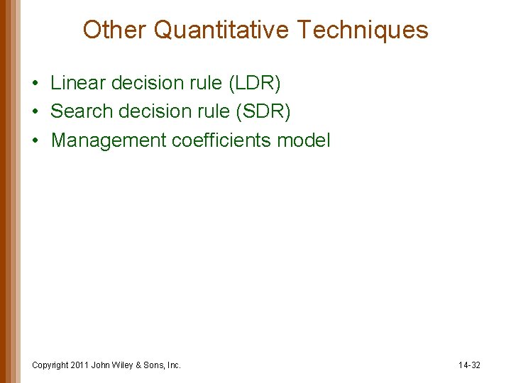 Other Quantitative Techniques • Linear decision rule (LDR) • Search decision rule (SDR) •