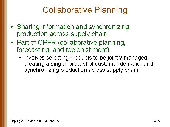 Collaborative Planning • Sharing information and synchronizing production across supply chain • Part of