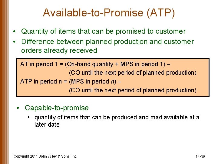 Available-to-Promise (ATP) • Quantity of items that can be promised to customer • Difference