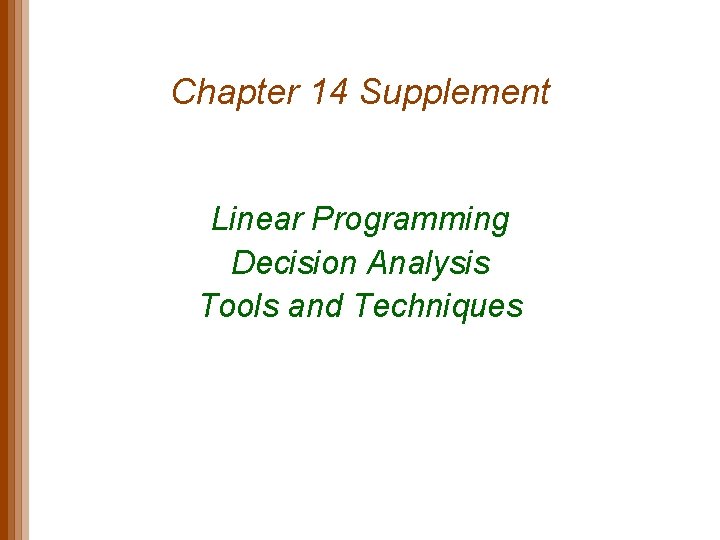 Chapter 14 Supplement Linear Programming Decision Analysis Tools and Techniques 