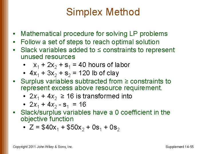 Simplex Method • Mathematical procedure for solving LP problems • Follow a set of