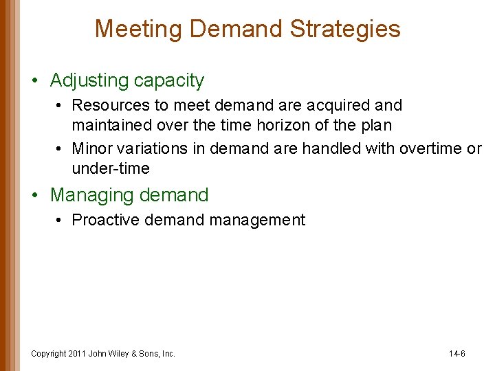Meeting Demand Strategies • Adjusting capacity • Resources to meet demand are acquired and
