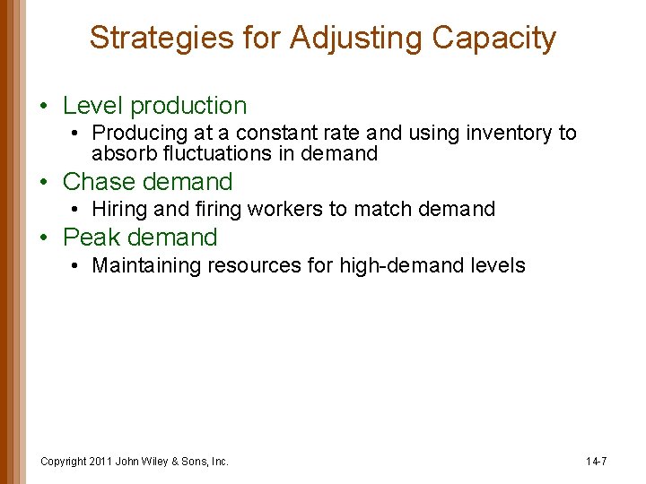 Strategies for Adjusting Capacity • Level production • Producing at a constant rate and