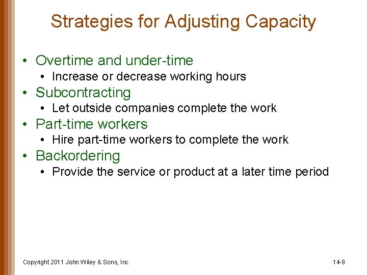 Strategies for Adjusting Capacity • Overtime and under-time • Increase or decrease working hours