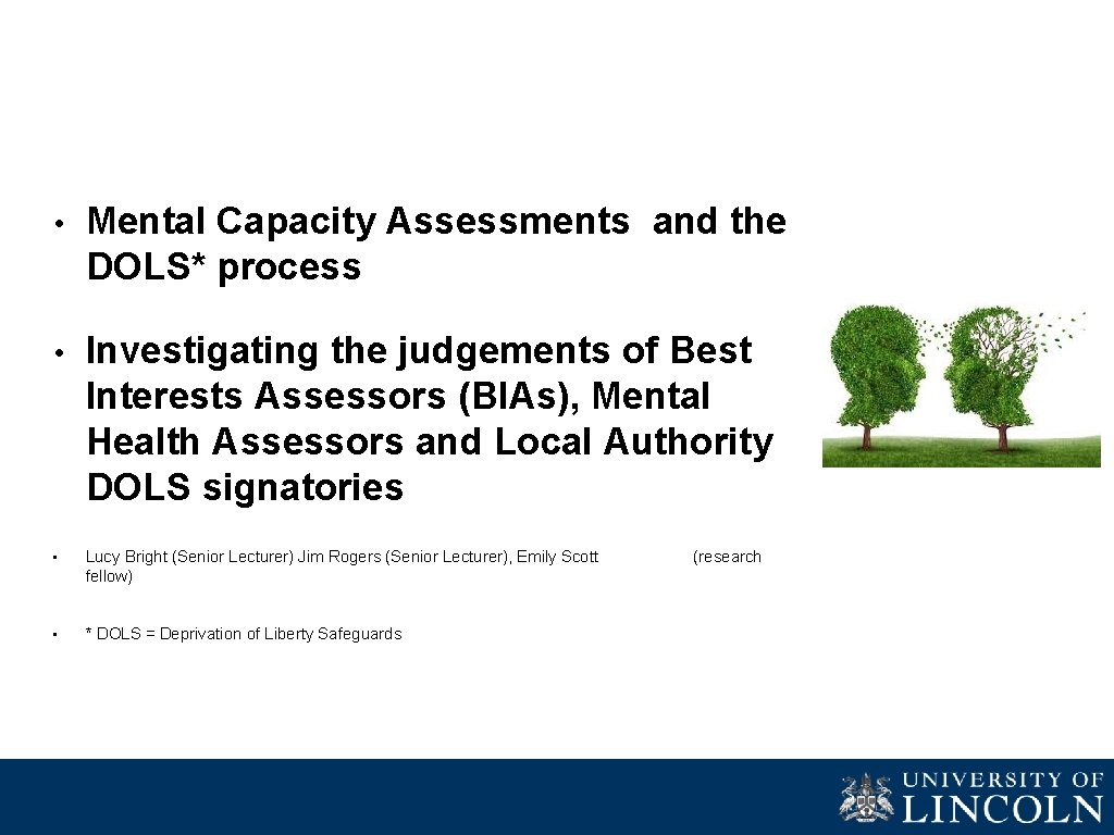  • Mental Capacity Assessments and the DOLS* process • Investigating the judgements of