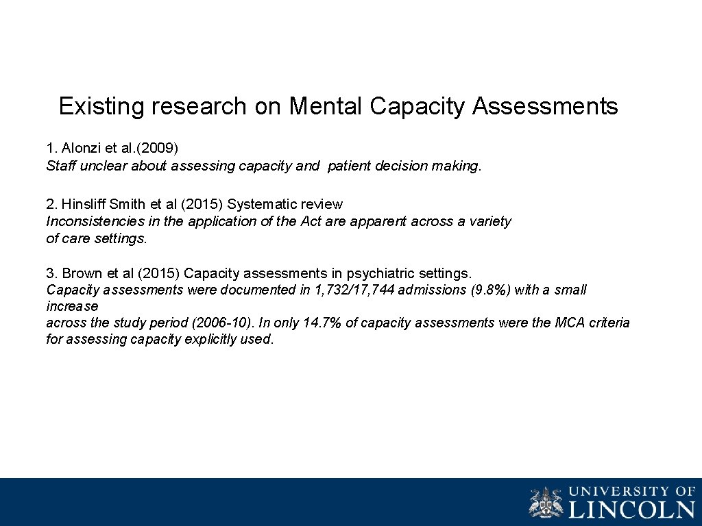 Existing research on Mental Capacity Assessments 1. Alonzi et al. (2009) Staff unclear about