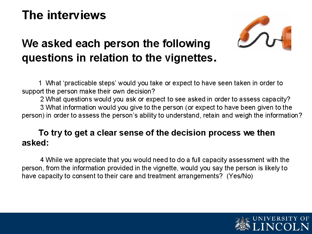 The interviews We asked each person the following questions in relation to the vignettes.