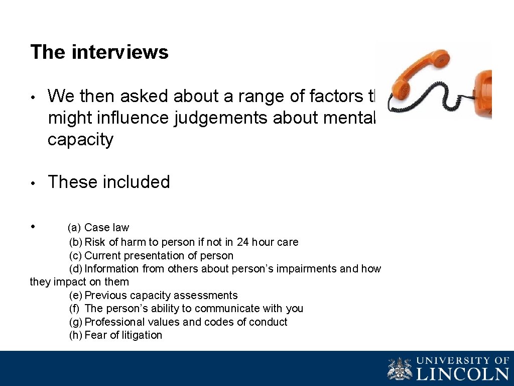 The interviews • We then asked about a range of factors that might influence