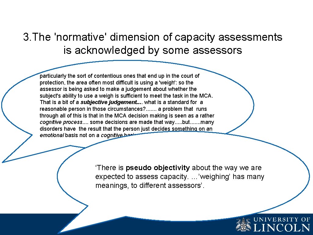 3. The 'normative' dimension of capacity assessments is acknowledged by some assessors particularly the