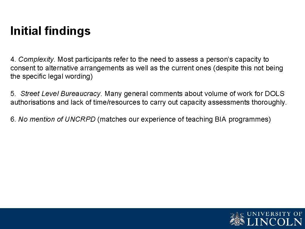 Initial findings 4. Complexity. Most participants refer to the need to assess a person’s