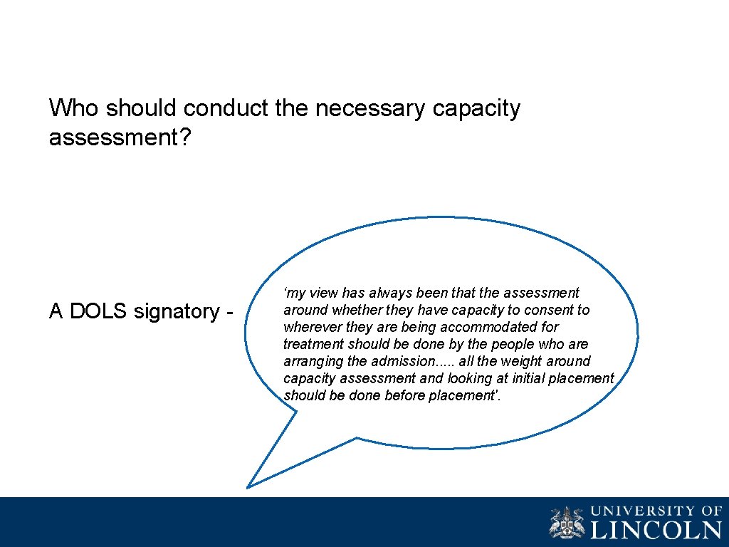 Who should conduct the necessary capacity assessment? A DOLS signatory - ‘my view has