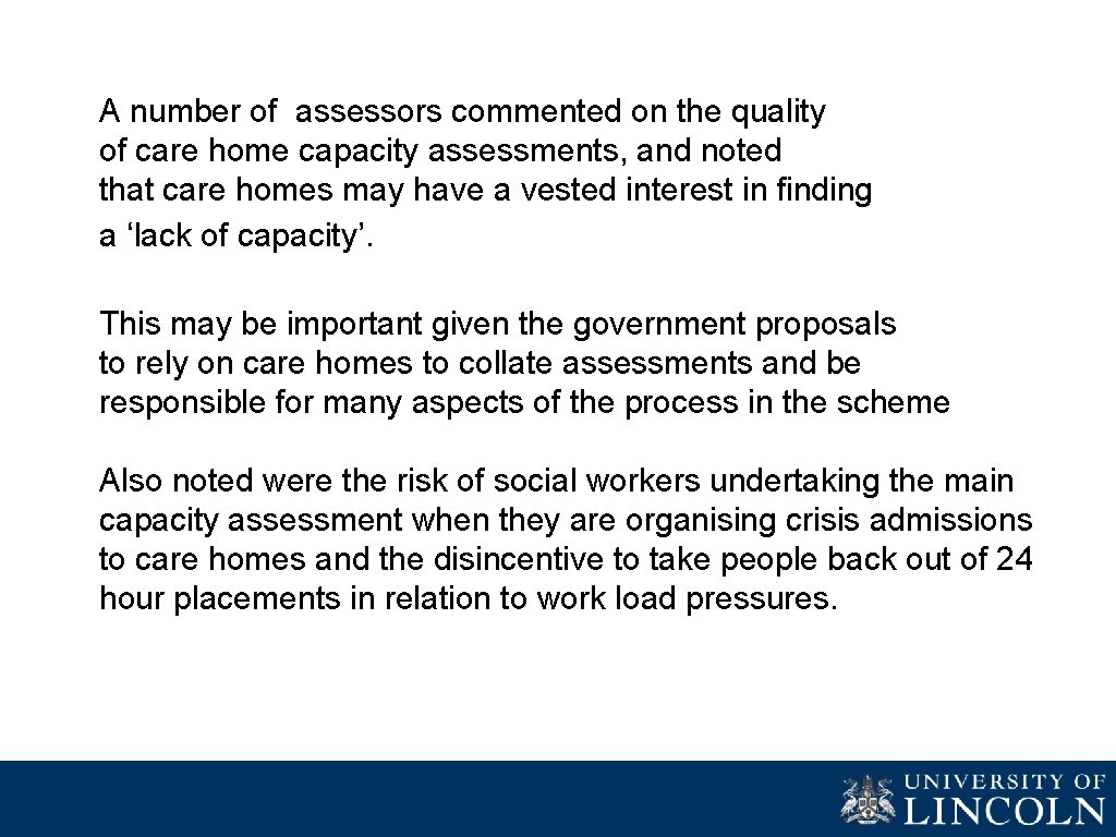 A number of assessors commented on the quality of care home capacity assessments, and
