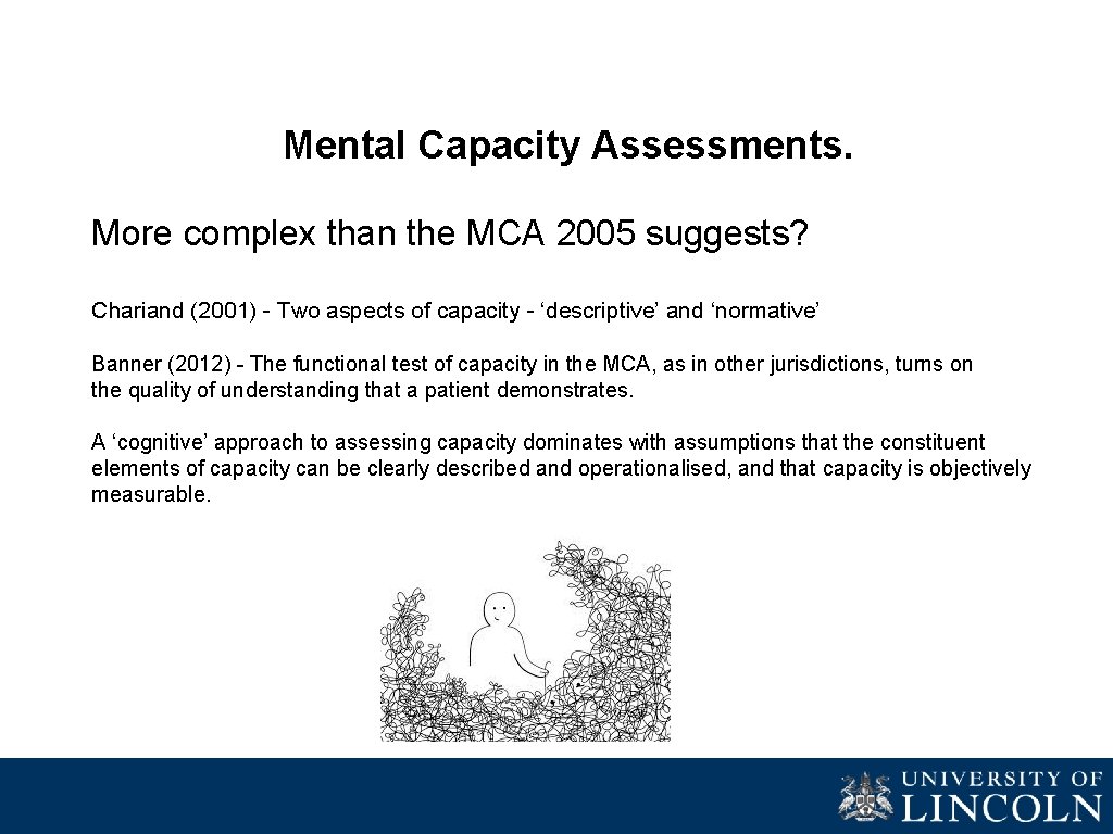 Mental Capacity Assessments. More complex than the MCA 2005 suggests? Chariand (2001) - Two