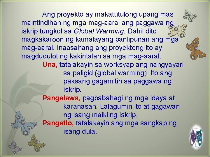 Ang proyekto ay makatutulong upang mas maintindihan ng mga mag-aaral ang paggawa ng iskrip