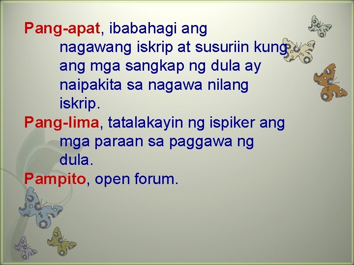 Pang-apat, ibabahagi ang nagawang iskrip at susuriin kung ang mga sangkap ng dula ay