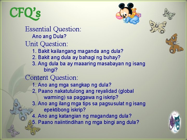 CFQ’s Essential Question: Ano ang Dula? Unit Question: 1. Bakit kailangang maganda ang dula?