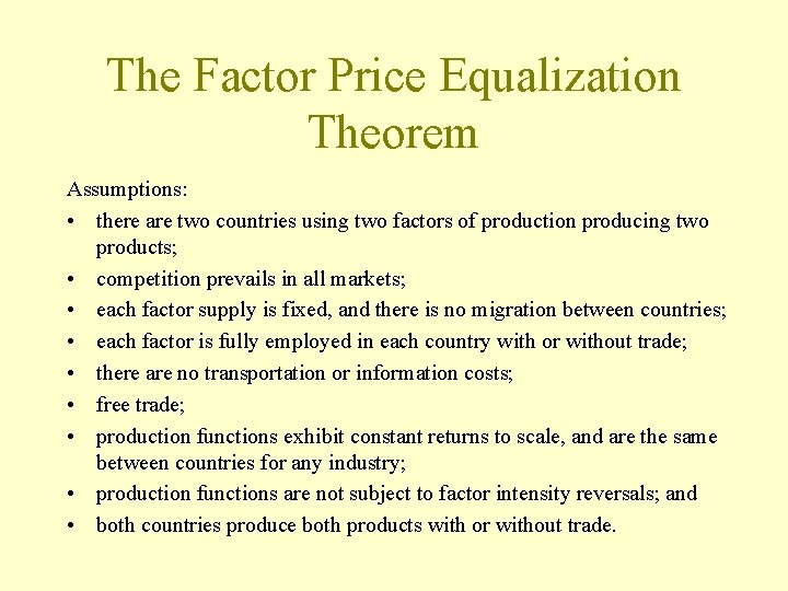 The Factor Price Equalization Theorem Assumptions: • there are two countries using two factors