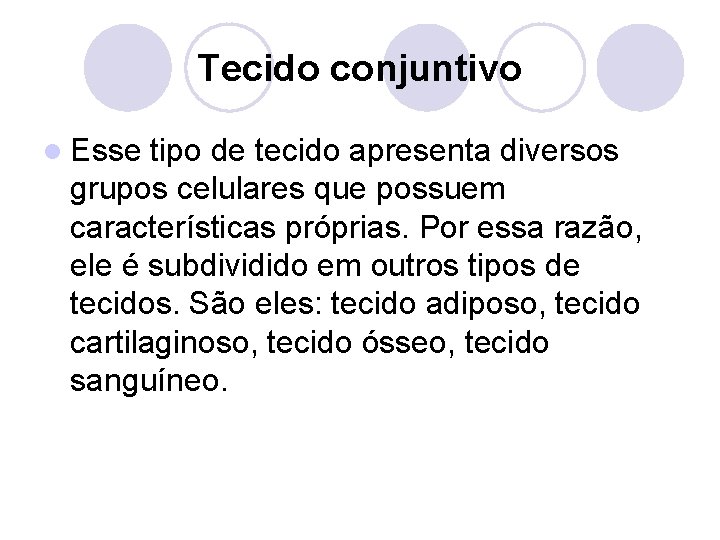 Tecido conjuntivo l Esse tipo de tecido apresenta diversos grupos celulares que possuem características