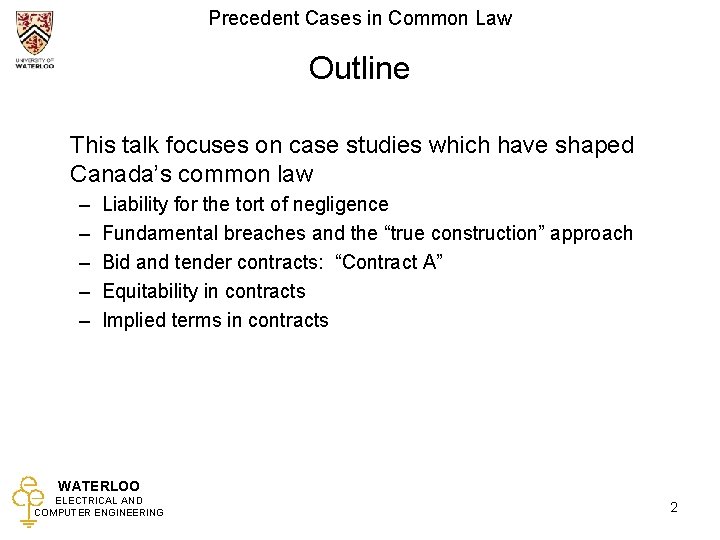 Precedent Cases in Common Law Outline This talk focuses on case studies which have