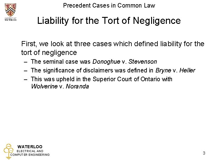 Precedent Cases in Common Law Liability for the Tort of Negligence First, we look