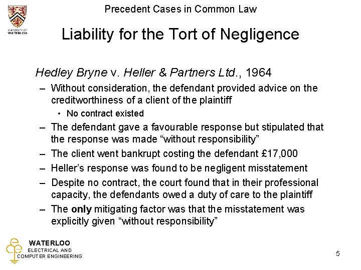 Precedent Cases in Common Law Liability for the Tort of Negligence Hedley Bryne v.