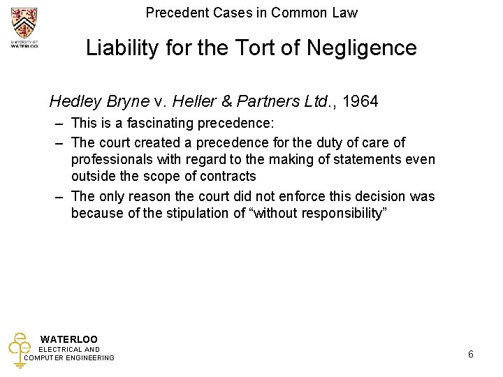 Precedent Cases in Common Law Liability for the Tort of Negligence Hedley Bryne v.