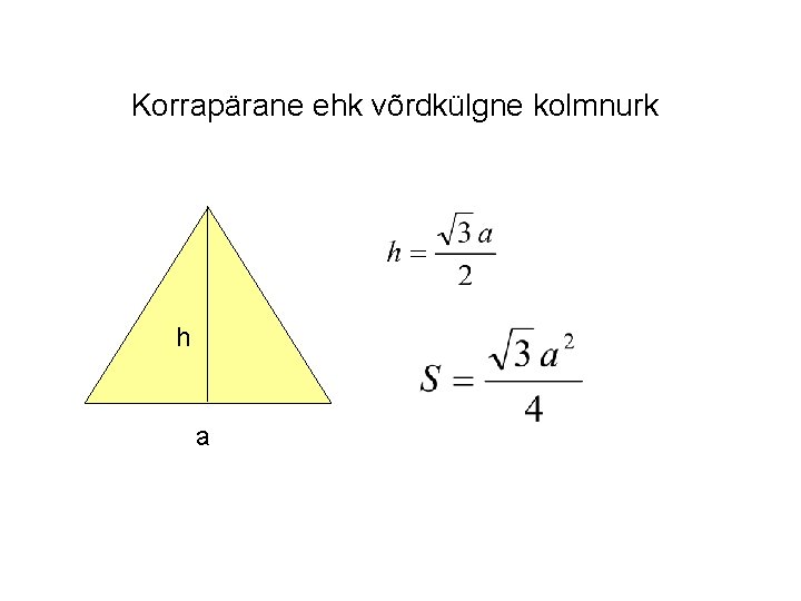 Korrapärane ehk võrdkülgne kolmnurk h a 