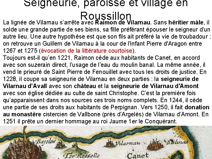 Seigneurie, paroisse et village en Roussillon La lignée de Vilarnau s’arrête avec Raimon de