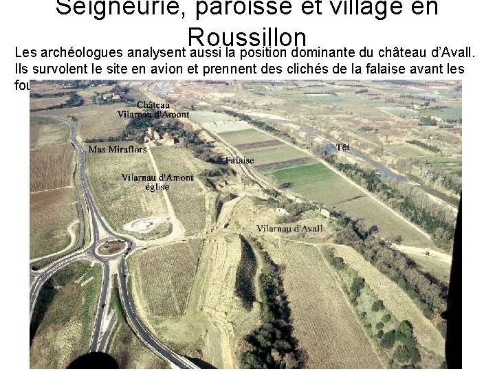 Seigneurie, paroisse et village en Roussillon Les archéologues analysent aussi la position dominante du