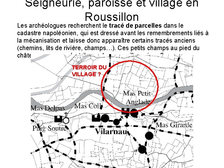 Seigneurie, paroisse et village en Roussillon Les archéologues recherchent le tracé de parcelles dans