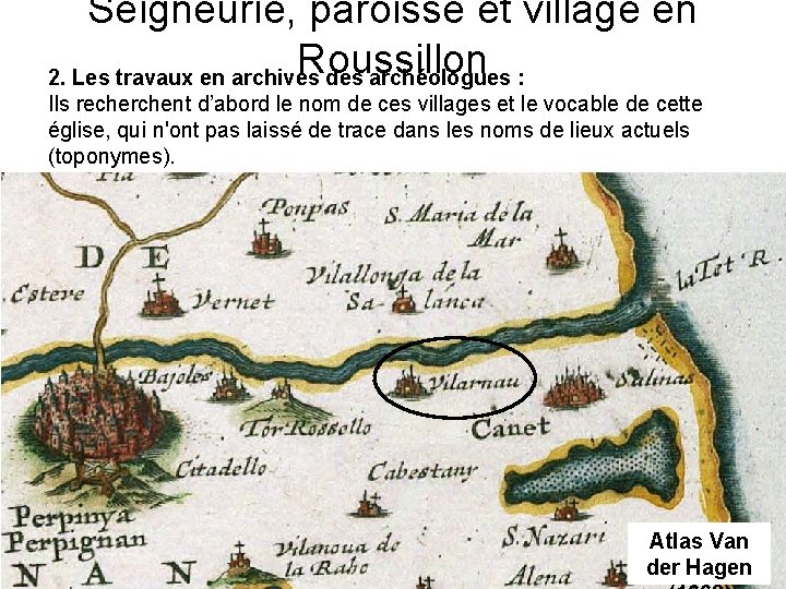 Seigneurie, paroisse et village en Roussillon 2. Les travaux en archives des archéologues :