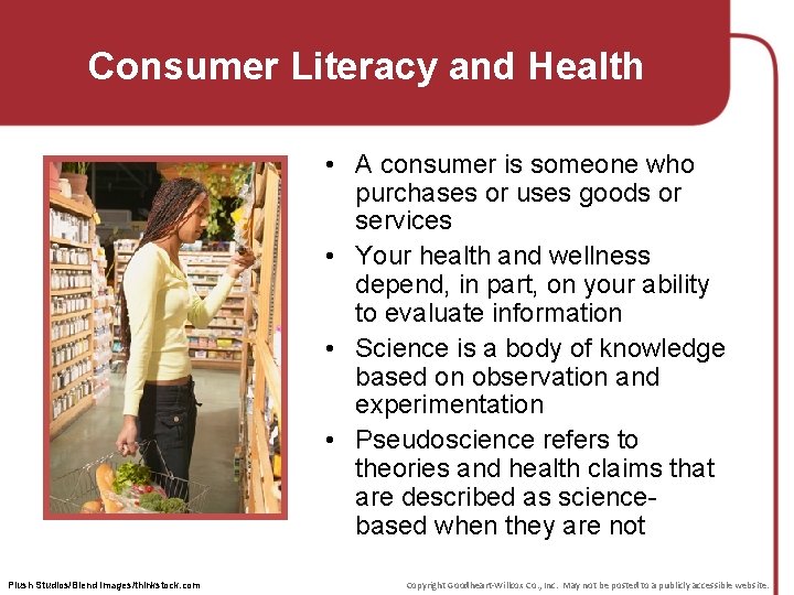 Consumer Literacy and Health • A consumer is someone who purchases or uses goods