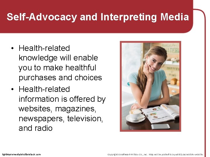 Self-Advocacy and Interpreting Media • Health-related knowledge will enable you to make healthful purchases