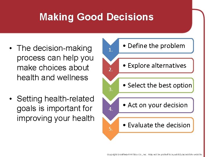 Making Good Decisions • The decision-making process can help you make choices about health