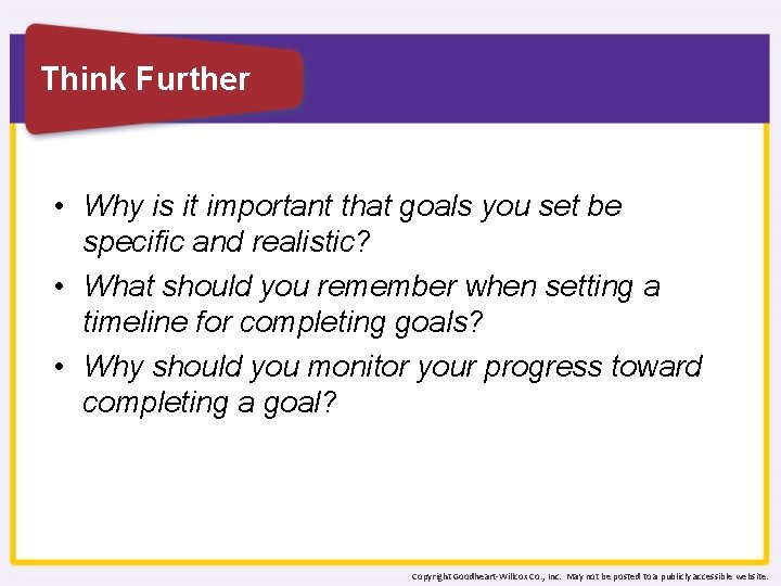 Think Further • Why is it important that goals you set be specific and
