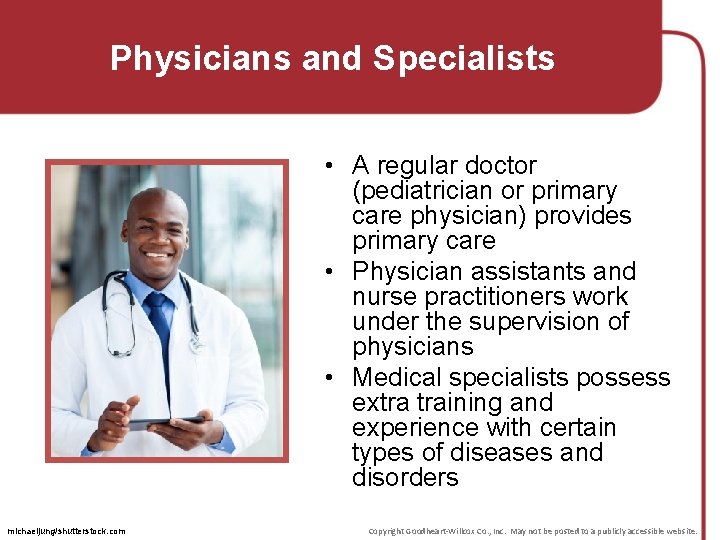 Physicians and Specialists • A regular doctor (pediatrician or primary care physician) provides primary