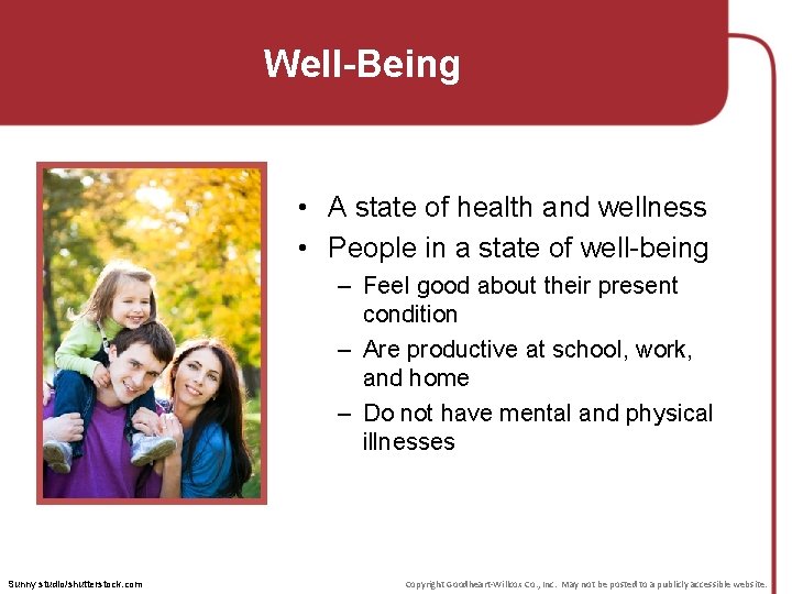 Well-Being • A state of health and wellness • People in a state of