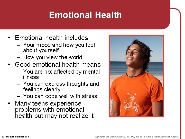 Emotional Health • Emotional health includes – Your mood and how you feel about
