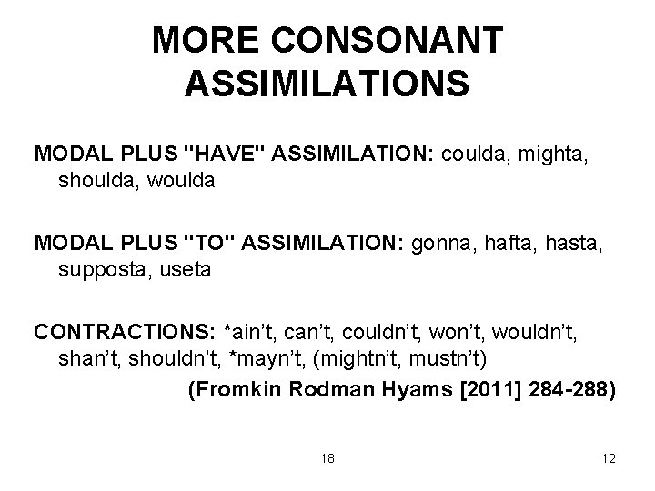 MORE CONSONANT ASSIMILATIONS MODAL PLUS "HAVE" ASSIMILATION: coulda, mighta, shoulda, woulda MODAL PLUS "TO"